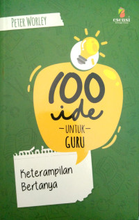 Image of 100 Ide Untuk Guru : Keterampilan Bertanya
