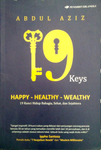 Image of 19 Keys : Happy - Healthy - Wealth (19 Kunci Hidup Bahagia, Sehat dan Sejahtera)