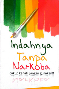Image of Indahnya Tanpa Narkoba (Cukup Kenali, Jangan Guanakan!!)