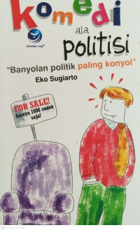 Image of Komedi ala Politisi : Bsanyolan Politik Paling Konyol