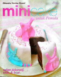 Image of Mini Cake Untuk Pemula (Sajian Dekoratif, Unik, dan Lezat)